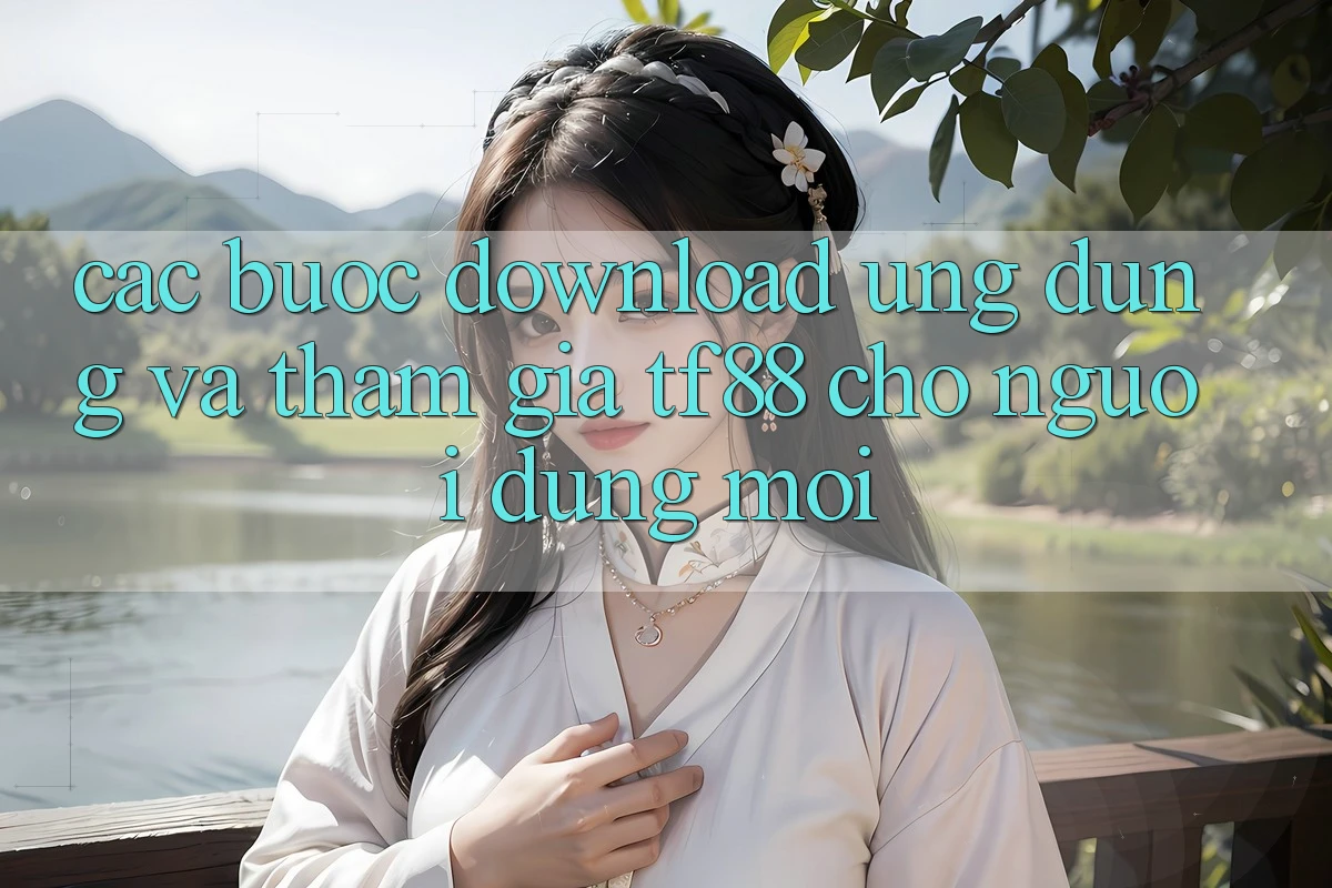 Các bước Download Ứng dụng Và Tham Gia TF88 Cho Người dùng Mới