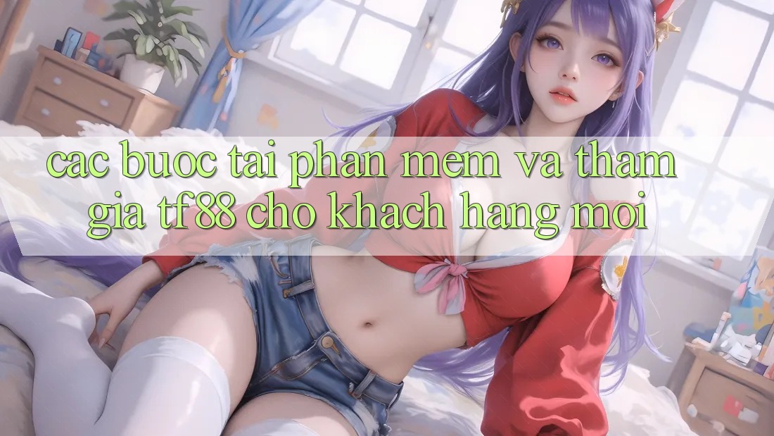 Các bước Tải Phần mềm Và Tham Gia TF88 Cho Khách hàng Mới