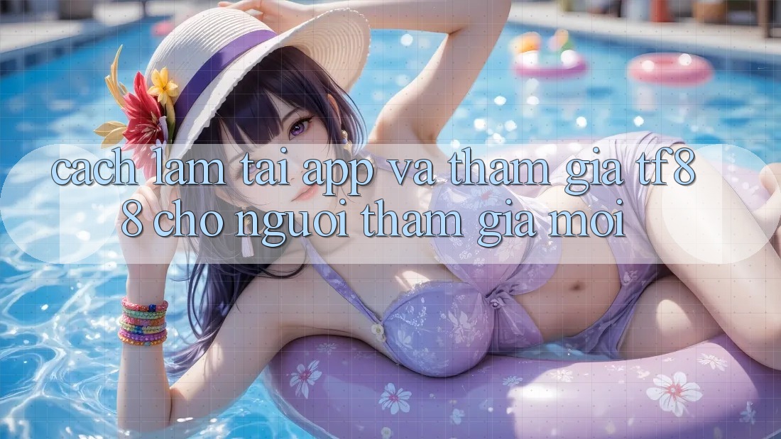 Cách làm Tải App Và Tham Gia TF88 Cho Người tham gia Mới