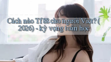 Cách nào Tf88 cho người Việt (2026)   kỳ vọng toán học