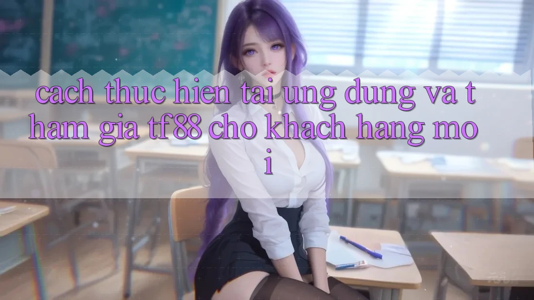 Cách thực hiện Tải Ứng dụng Và Tham Gia TF88 Cho Khách hàng Mới Cách thực hiện Tải Ứng dụng Và Tham Gia TF88 Cho Khách hàng Mới