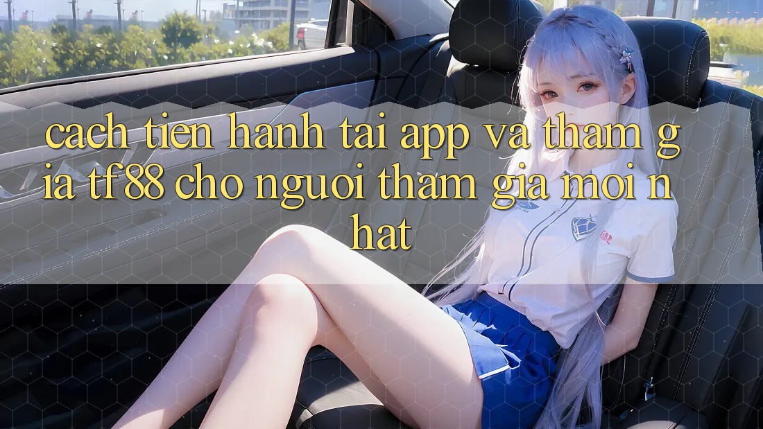 Cách tiến hành Tải App Và Tham Gia TF88 Cho Người tham gia Mới nhất