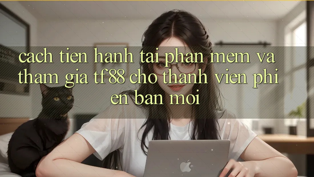 Cách tiến hành Tải Phần mềm Và Tham Gia TF88 Cho Thành Viên Phiên bản mới