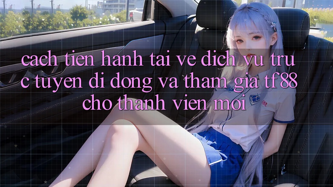 Cách tiến hành Tải về Dịch vụ trực tuyến di động Và Tham Gia TF88 Cho Thành Viên Mới