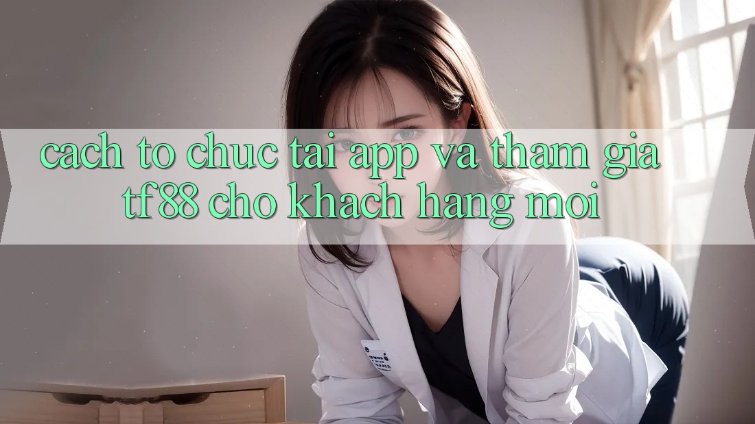 Cách tổ chức Tải App Và Tham Gia TF88 Cho Khách hàng Mới
