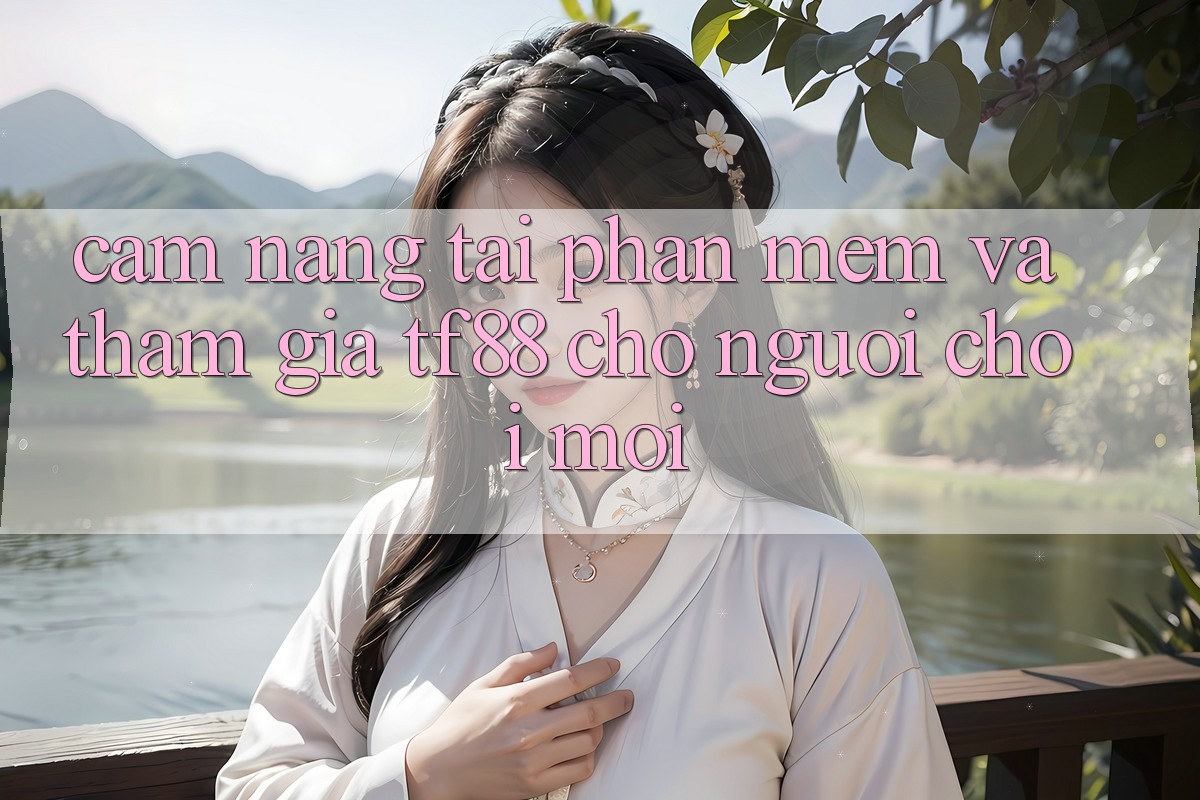 Cẩm nang Tải Phần mềm Và Tham Gia TF88 Cho Người chơi Mới Cẩm nang Tải Phần mềm Và Tham Gia TF88 Cho Người chơi Mới