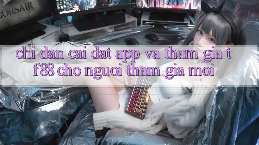 Chỉ dẫn Cài đặt App Và Tham Gia TF88 Cho Người tham gia Mới