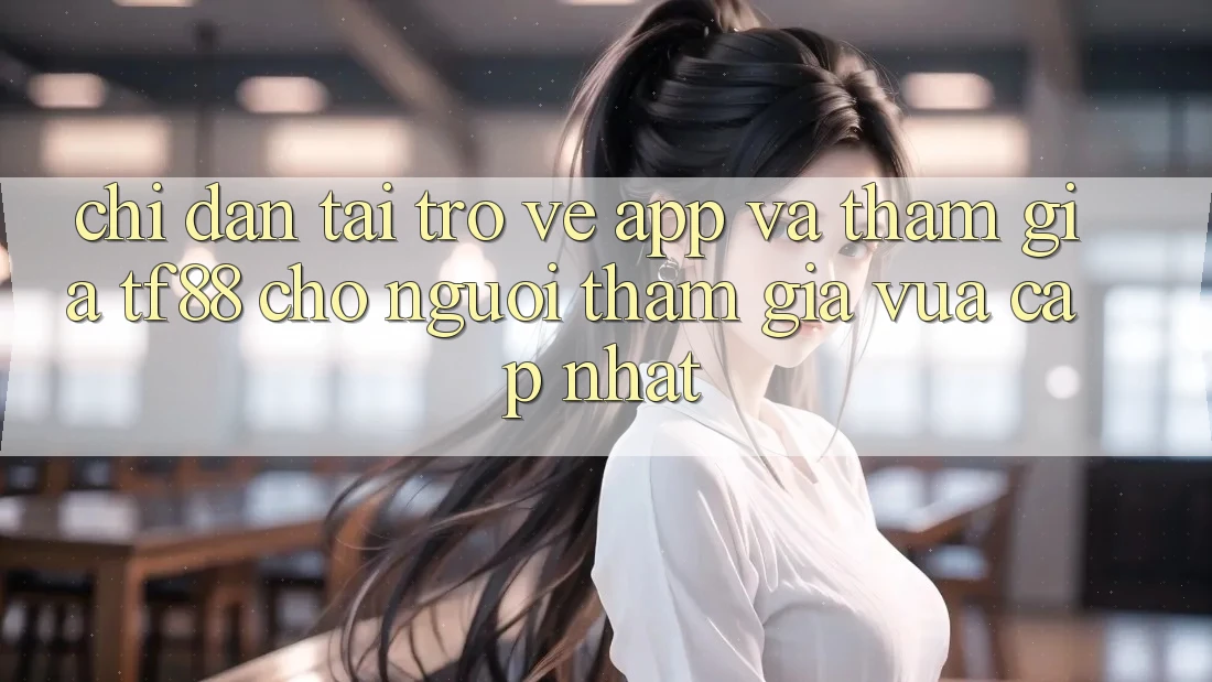 Chỉ dẫn Tải trở về App Và Tham Gia TF88 Cho Người tham gia Vừa cập nhật