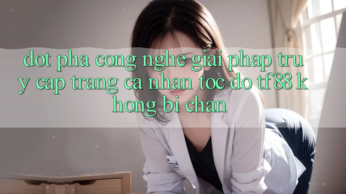 Đột Phá Công Nghệ: Giải Pháp Truy cập trang cá nhân Tốc độ TF88 Không Bị Chặn