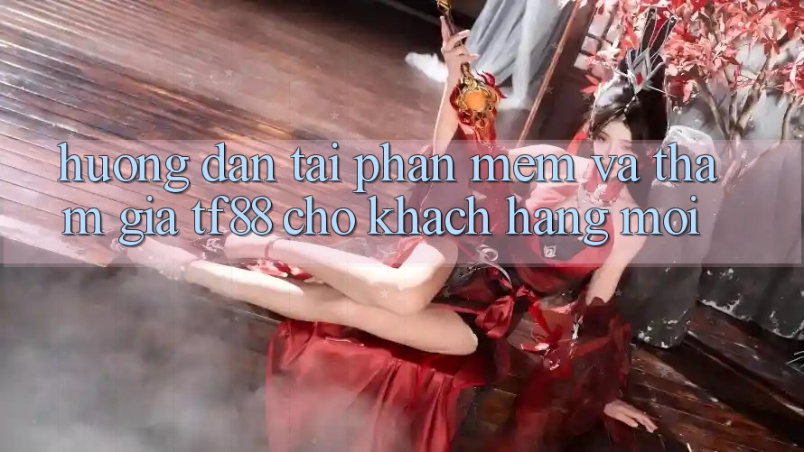 Hướng Dẫn Tải Phần mềm Và Tham Gia TF88 Cho Khách hàng Mới Hướng Dẫn Tải Phần mềm Và Tham Gia TF88 Cho Khách hàng Mới