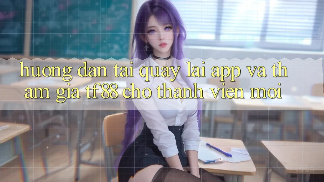 Hướng Dẫn Tải quay lại App Và Tham Gia TF88 Cho Thành Viên Mới