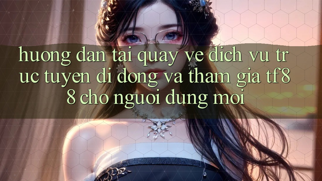 Hướng Dẫn Tải quay về Dịch vụ trực tuyến di động Và Tham Gia TF88 Cho Người dùng Mới
