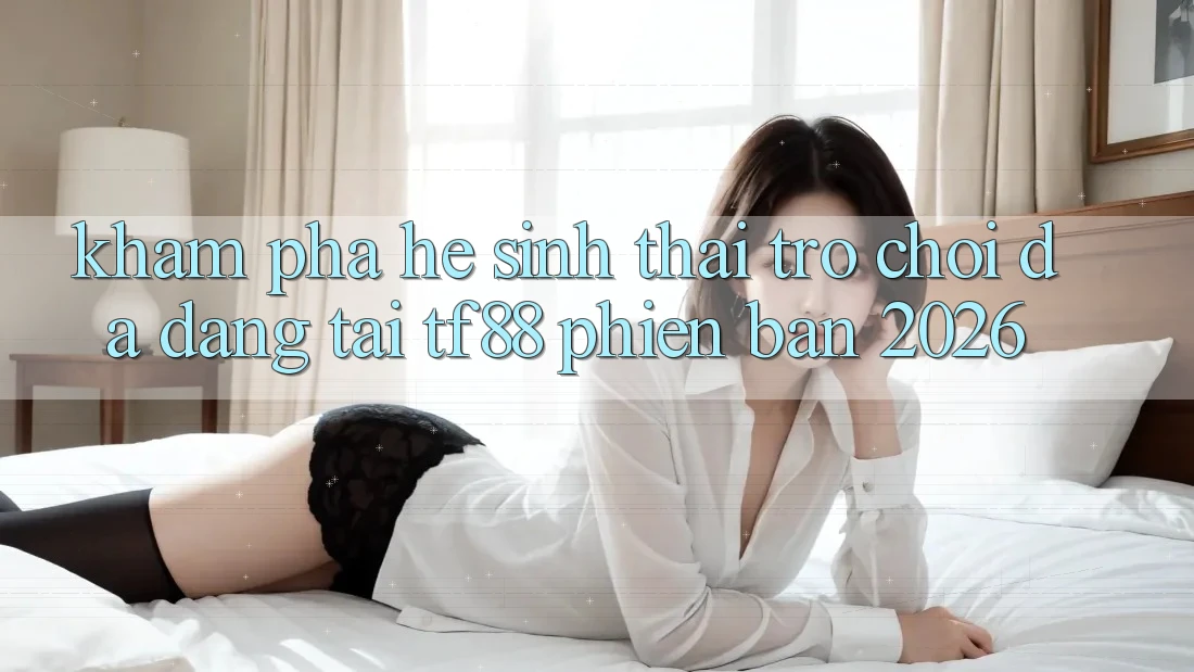 Khám Phá Hệ Sinh Thái Trò Chơi Đa Dạng Tại TF88 Phiên Bản 2026