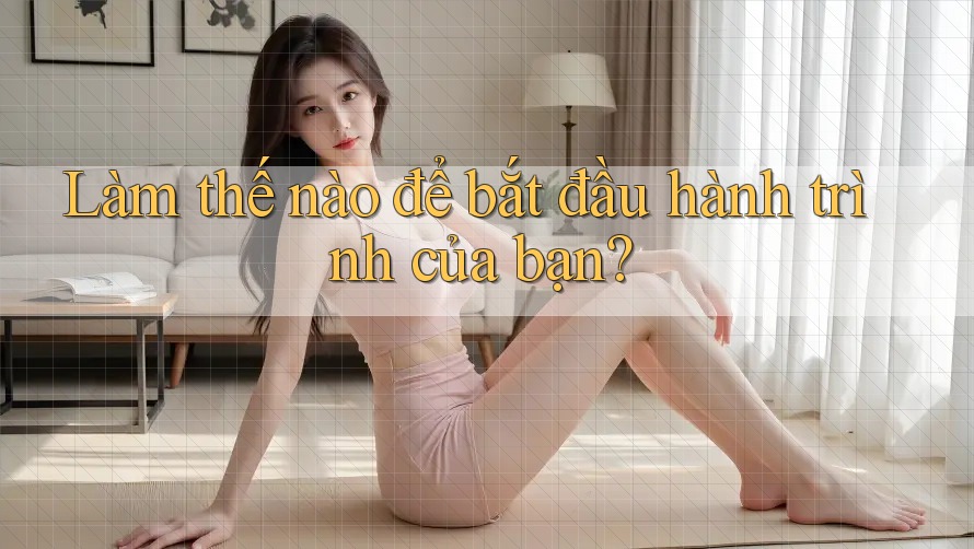 Làm Thế Nào Để Bắt Đầu Hành Trình Của Bạn? Làm Thế Nào Để Bắt Đầu Hành Trình Của Bạn?