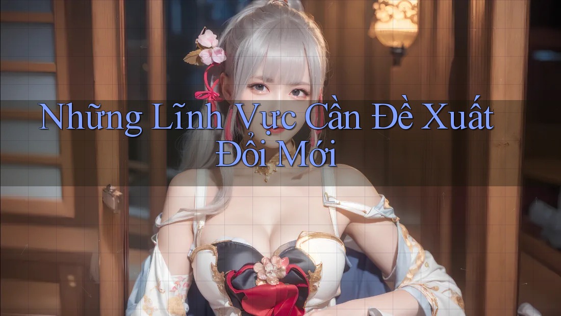 Những Lĩnh Vực Cần Đề Xuất Đổi Mới