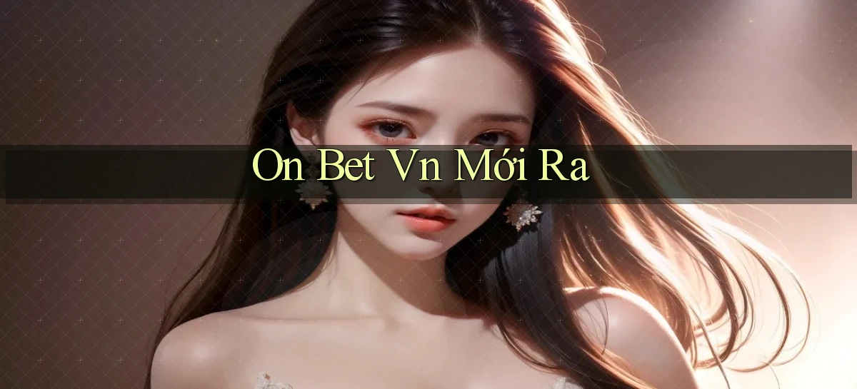on bet vn mới ra
