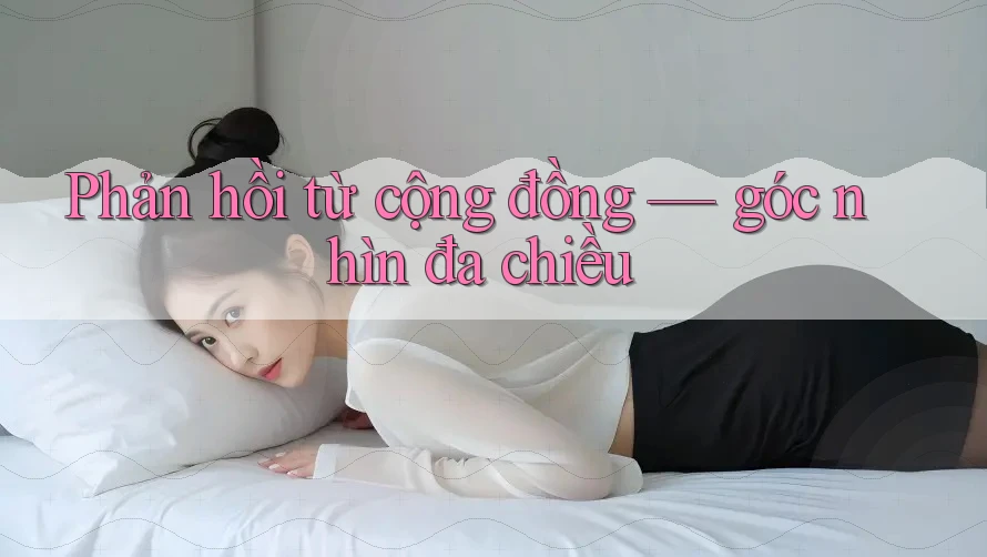 Phản hồi từ cộng đồng - góc nhìn đa chiều
