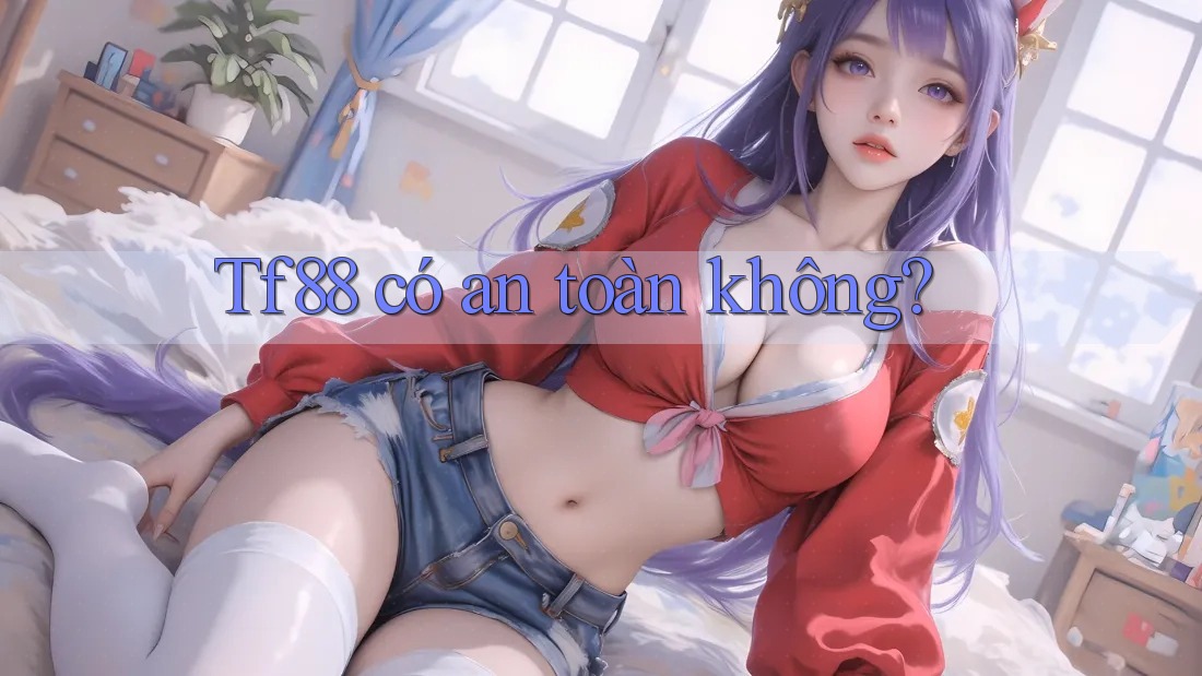 Tf88 có an toàn không?