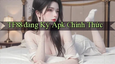tf88  đăng ký apk chính thức