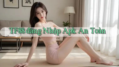 tf88  đăng nhập apk an toàn
