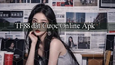 tf88  đặt cược online apk