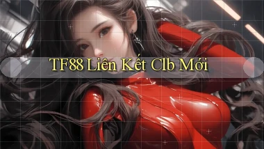 tf88  liên kết clb mới