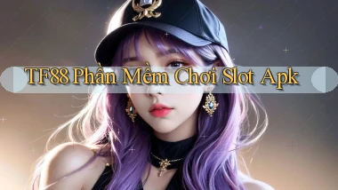 tf88  phần mềm chơi slot apk