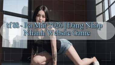 tf88   Ra Mắt 2026 ｜ Đăng Nhập Nhanh Website Game